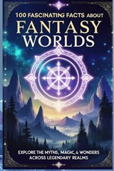 100 Fascinating Facts About Fantasy Worlds - Uncle Wale - 9798248177394