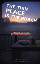 The Thin Place is the Porch - Tim Bryant - 9798248192953
