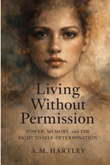 Living Without Permission - A M Hartley - 9798248200023