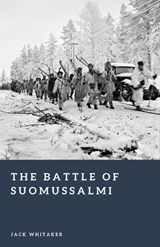 The Battle of Suomussalmi - Jack Whitaker - 9798248203017