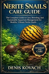 Nerite Snails Care Guide - Denis Kovach - 9798248244645