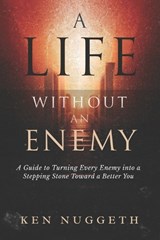 A Life Without an Enemy - Ken Nuggeth - 9798248245864