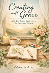 Creating with Grace - Valerie Penland - 9798248306589