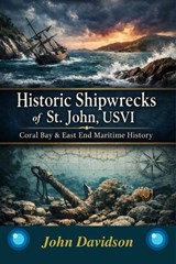 Historic Shipwrecks of St. John USVI - John Joseph Davidson - 9798248325122