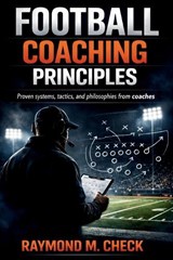 Football Coaching Principles - Raymond M Check - 9798248329472