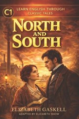 North and South - Elizabeth Snow ; Elizabeth Cleghorn Gaskell - 9798248342747