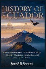 History Of Ecuador - Kenneth M Simmons - 9798248397273