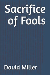 Sacrifice of Fools - David Miller - 9798248411153