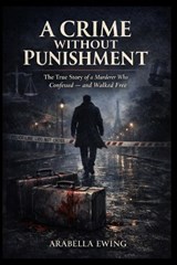 A Crime Without Punishment - Arabella Ewing - 9798248446650