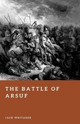 The Battle of Arsuf - Jack Whitaker - 9798248454884