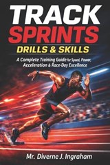 Track Sprints Drills & Skills - Diverne J Ingraham - 9798248480937
