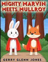 Mighty Marvin Meets Mullroy - Gerry Glenn Jones - 9798248497638