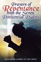 Prayers of Repentance with the Seven Penitential Psalms - Alexander Gabriel Of the Cross - 9798248501090