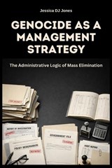 Genocide as a Management Strategy - Jessica Dj Jones - 9798248503131
