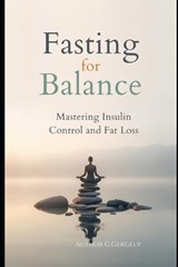 Fasting for Balance - Gyorgy Gergely - 9798248587209
