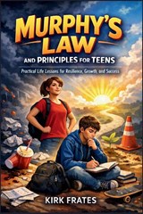 Murphy's law and principles for teens - Kirk Frates - 9798248605897