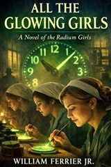All The Glowing Girls - William Ferrier - 9798248638765