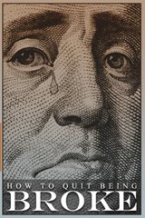 How to Quit Being Broke - Marc Summers - 9798248650330