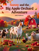 Sunny and The Big Apple Orchard Adventure - Andy Anderson - 9798248679171