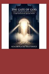 The Gate of God - Kealeboga Lee Seletshoge - 9798248692323