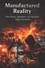 Manufactured Reality - Jax B Vonn - 9798248702312