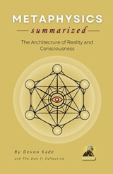METAPHYSICS Summarized - Devon Kade - 9798248729524