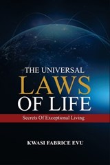 The Universal Laws Of Life - Kwasi Fabrice Evu - 9798248740673