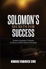 Solomon's Secrets For Success - Kwasi Fabrice Evu - 9798248751631
