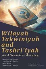 Wilayah Takwiniyah and Tashri?iyah - Sayyid ?ala? Al-Din Amir M Al-Qazwini - 9798248766161