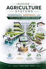 Indoor Agriculture Systems - Lilly Van Der Post - 9798248830374
