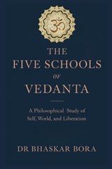 The Five Schools of Vedanta - Bhaskar Bora - 9798248862146