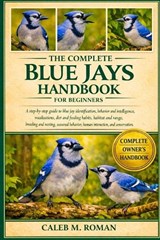 The Complete Blue Jays Handbook for Beginners - Caleb M Roman - 9798248877249