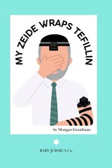 My Zeide Wraps Tefillin - Morgan Goodman - 9798248906314