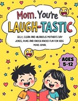 Mom, You're Laugh-tastic! - Mohd Ismail - 9798248956470