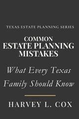 Common Estate Planning Mistakes People Make & How You Can Avoid Them - Harvey L Cox - 9798249027940