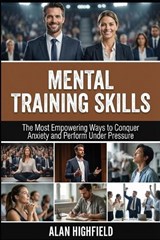 Mental Training Skills - Alan Highfield - 9798249035266