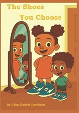 The Shoes You Choose - John Robert Davidson - 9798249065980