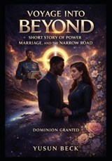 Voyage Into Beyond - Yusun Y Beck - 9798249078829