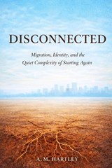 Disconnected - A M Hartley - 9798249099695