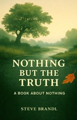 Nothing But The Truth - Steve Brandl - 9798249114497