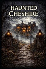 Haunted Cheshire - Elias Blackmoor - 9798249150075