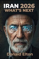 Iran 2026: What's Next - Donald Elton - 9798249185985