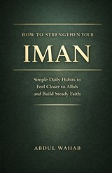 How to Strengthen Your Iman - Abdul Wahab - 9798249199272