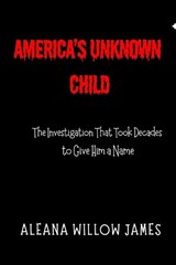 America's Unknown Child - Aleana Willow James - 9798249205096