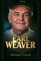 Earl Weaver - Michael Y Scott - 9798249205324