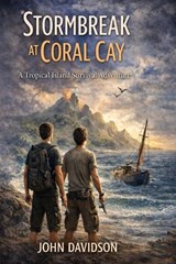 Stormbreak at Coral Cay - John Joseph Davidson - 9798249264796