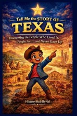 Tell Me the STORY OF TEXAS - Historyhub Bynel - 9798249286989