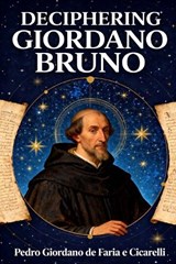 Deciphering Giordano Bruno - Pedro Giordano de Faria E Cicarelli - 9798249291013