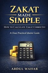 Zakat Made Simple - Abdul Wahab - 9798249300111