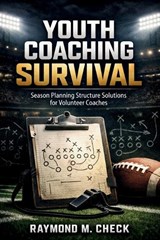 Youth Coaching Survival - Raymond M Check - 9798249306687